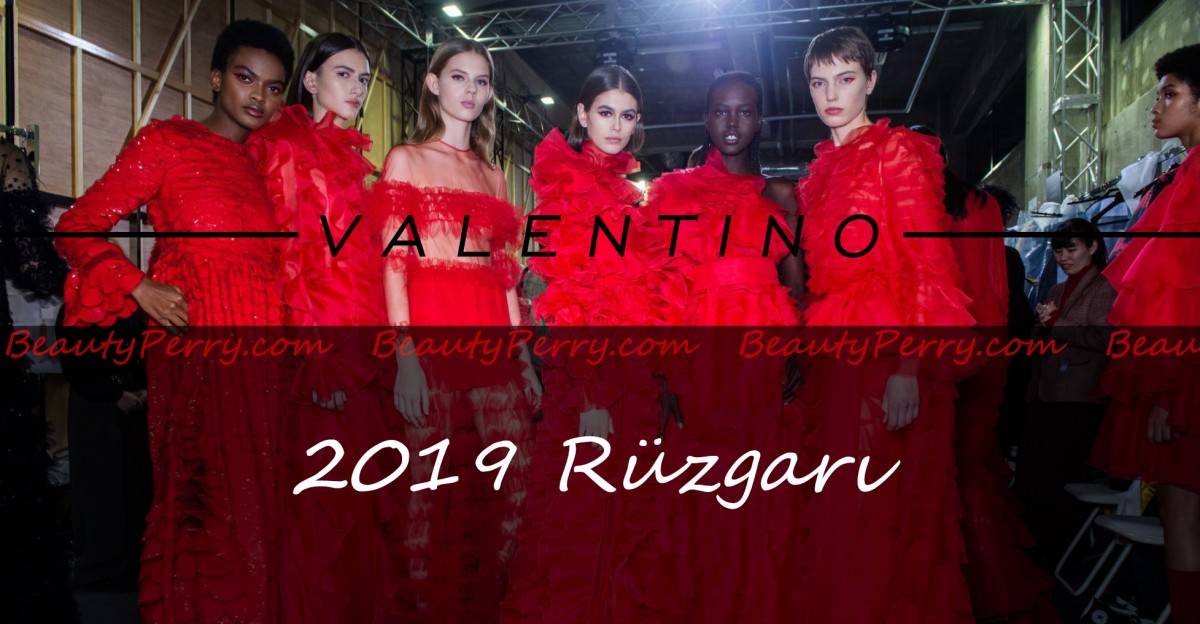 2019 Valentino Rüzgarı İle Modayı Takip Edin